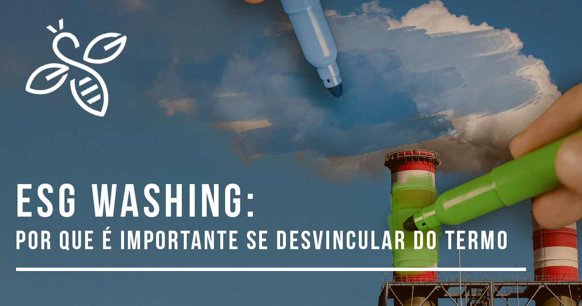 ESG washing: por que é importante se desvincular do termo