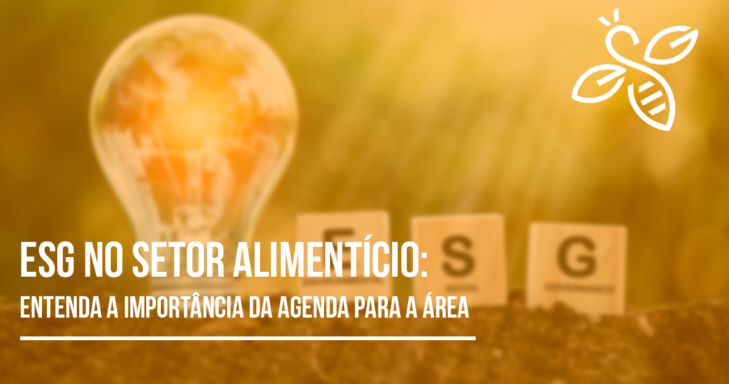 ESG no setor alimentício: entenda a importância da agenda para a área