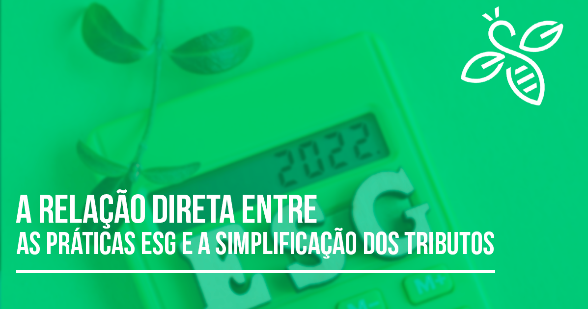 A relação direta entre as práticas ESG e a simplificação dos tributos