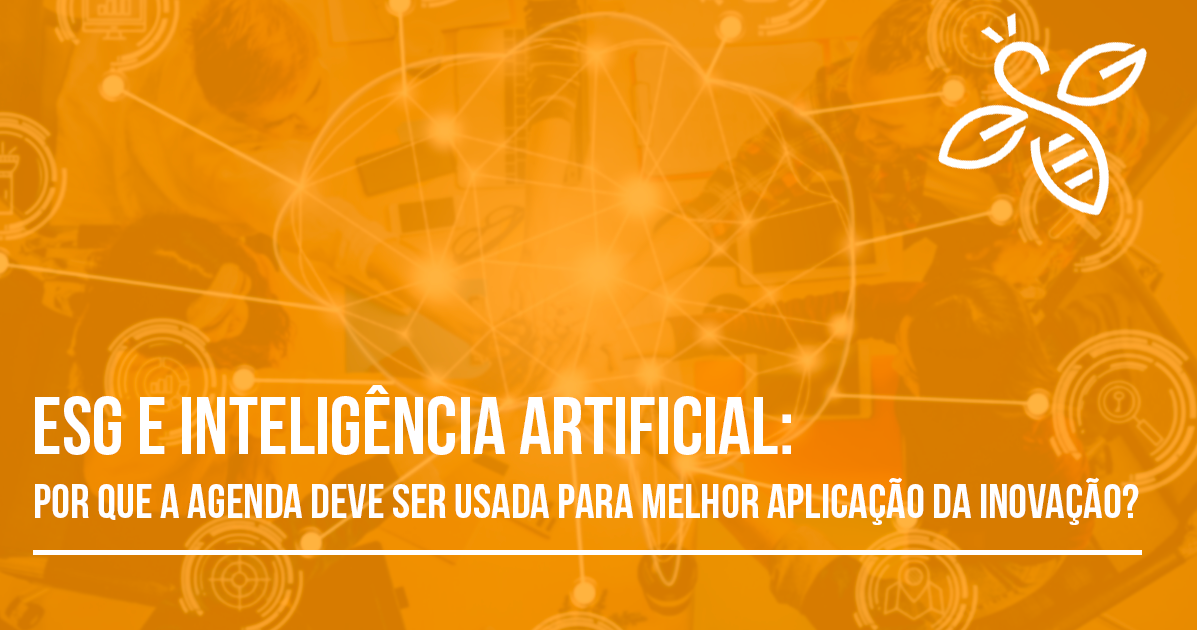 ESG e Inteligência artificial: por que a agenda deve ser usada para melhor aplicação da inovação?