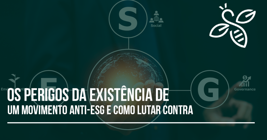 Os perigos da existência de um movimento anti-ESG e como lutar contra