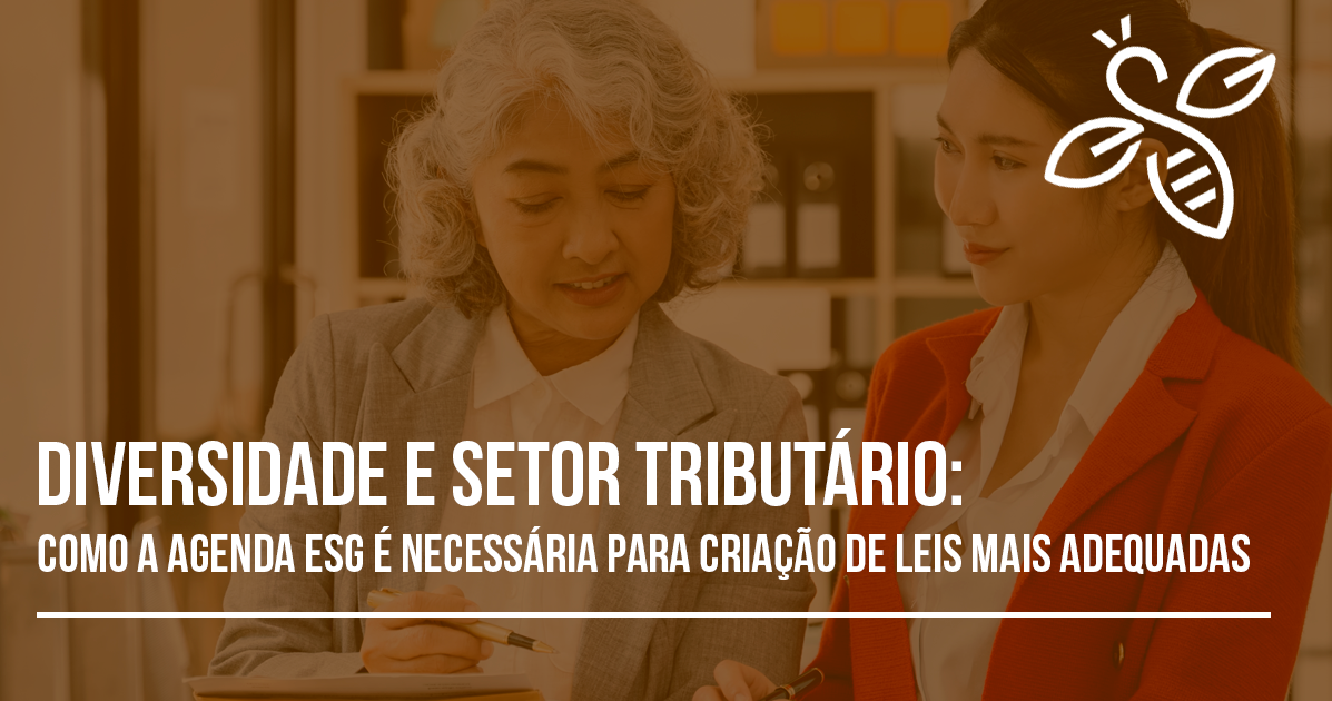 Diversidade e setor tributário: como a agenda ESG é necessária para criação de leis mais adequadas