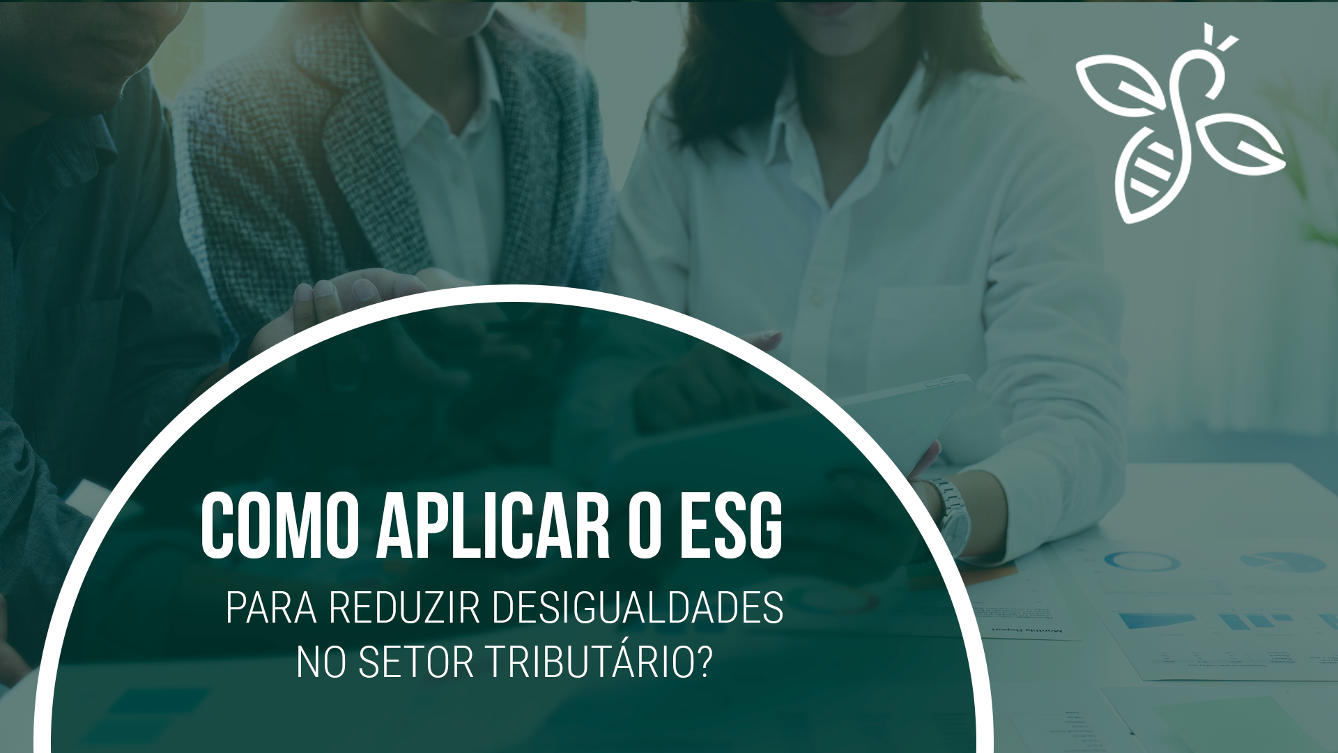 Como aplicar o ESG para reduzir desigualdades no setor tributário?