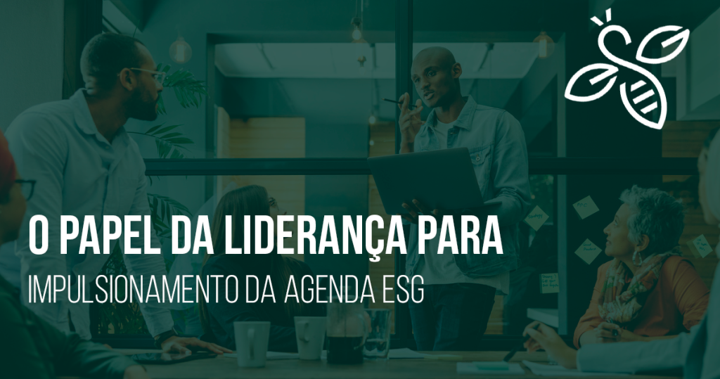 O papel da liderança para impulsionamento da agenda ESG