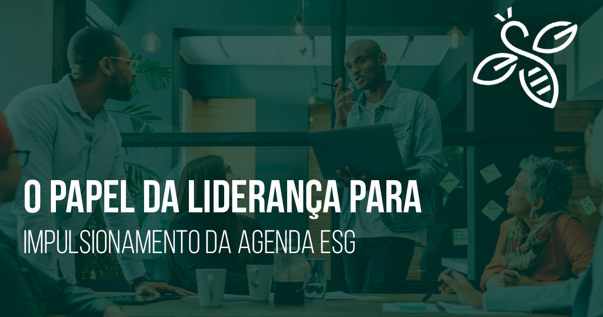 O papel da liderança para impulsionamento da agenda ESG