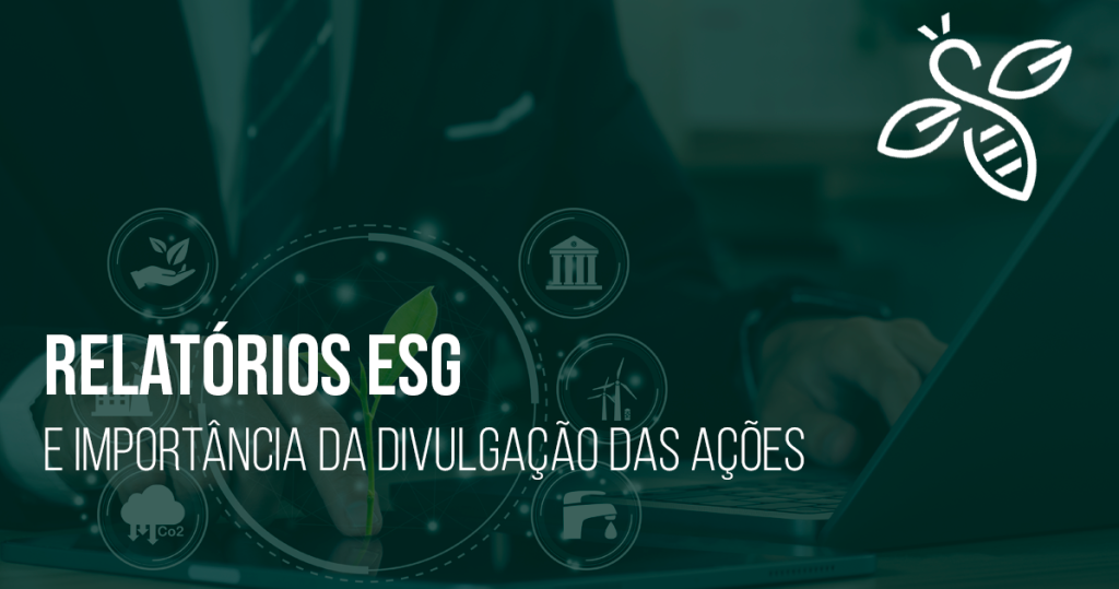 Relatórios ESG e importância da divulgação das ações