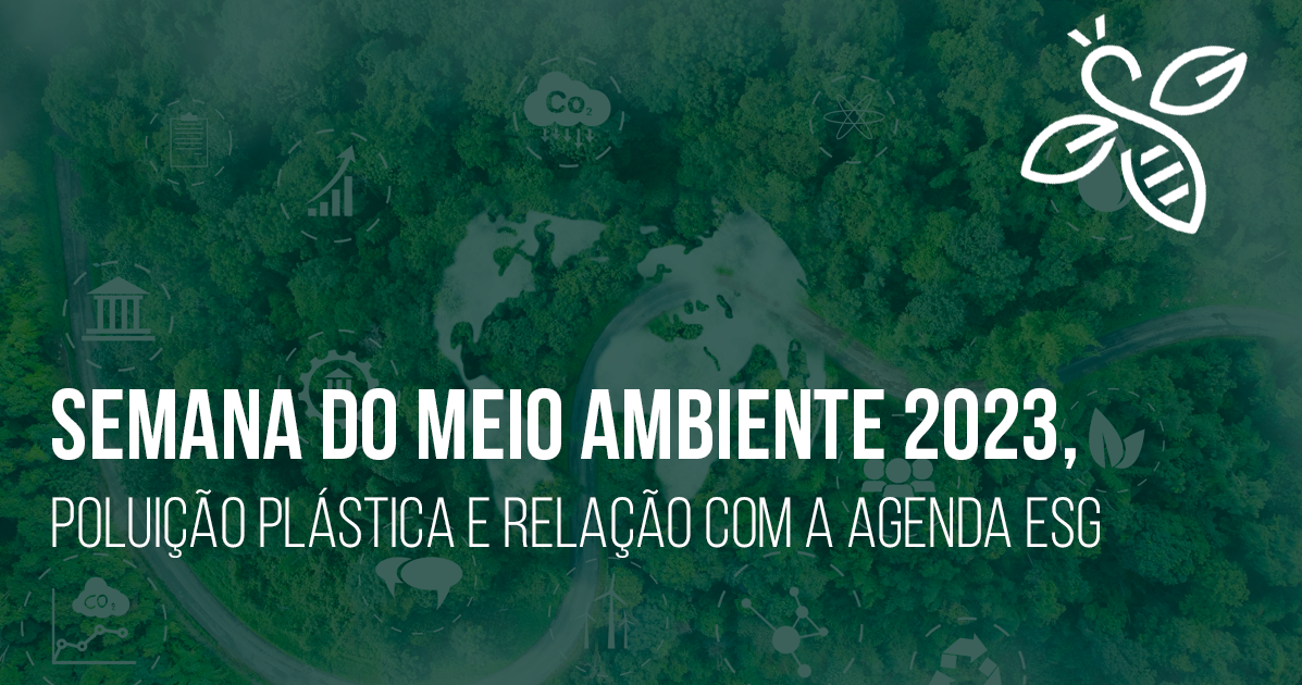 Semana do Meio Ambiente 2023, poluição plástica e relação com a agenda ESG