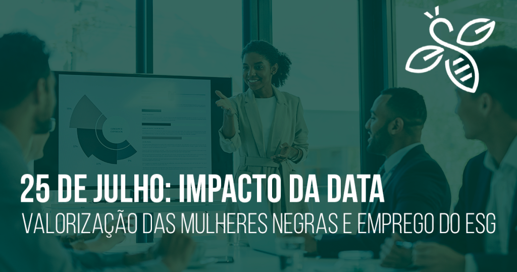 25 de julho: impacto da data, valorização das mulheres negras e emprego do ESG