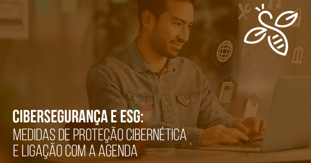 Cibersegurança e ESG: medidas de proteção cibernética e ligação com a agenda