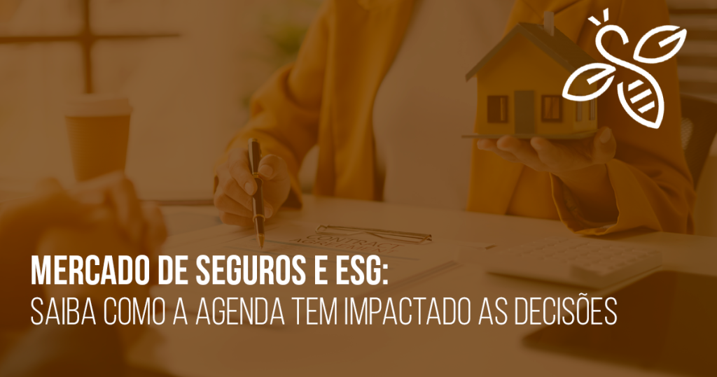 Mercado de seguros e ESG: saiba como a agenda tem impactado as decisões